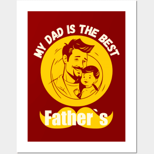 My Dad Is The Best Father Posters and Art